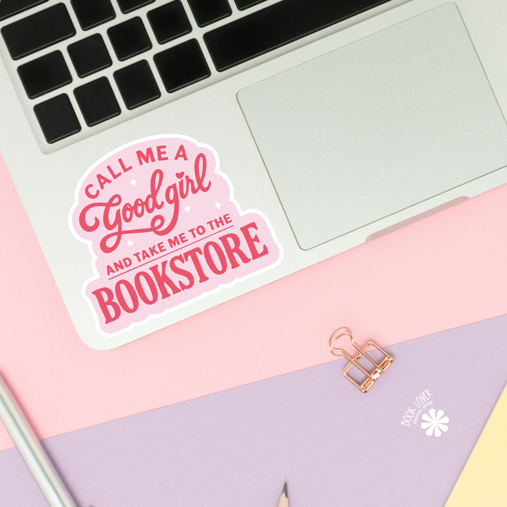 Call Me A Good Girl and Take Me To The Bookstore Stickers: 2''