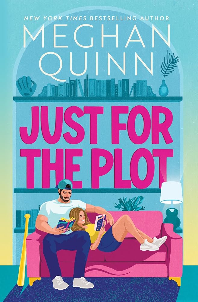 Just for the Plot: The next spicy and hilarious romcom in your new favourite sports romance series by bestselling author Meghan Quinn cover image