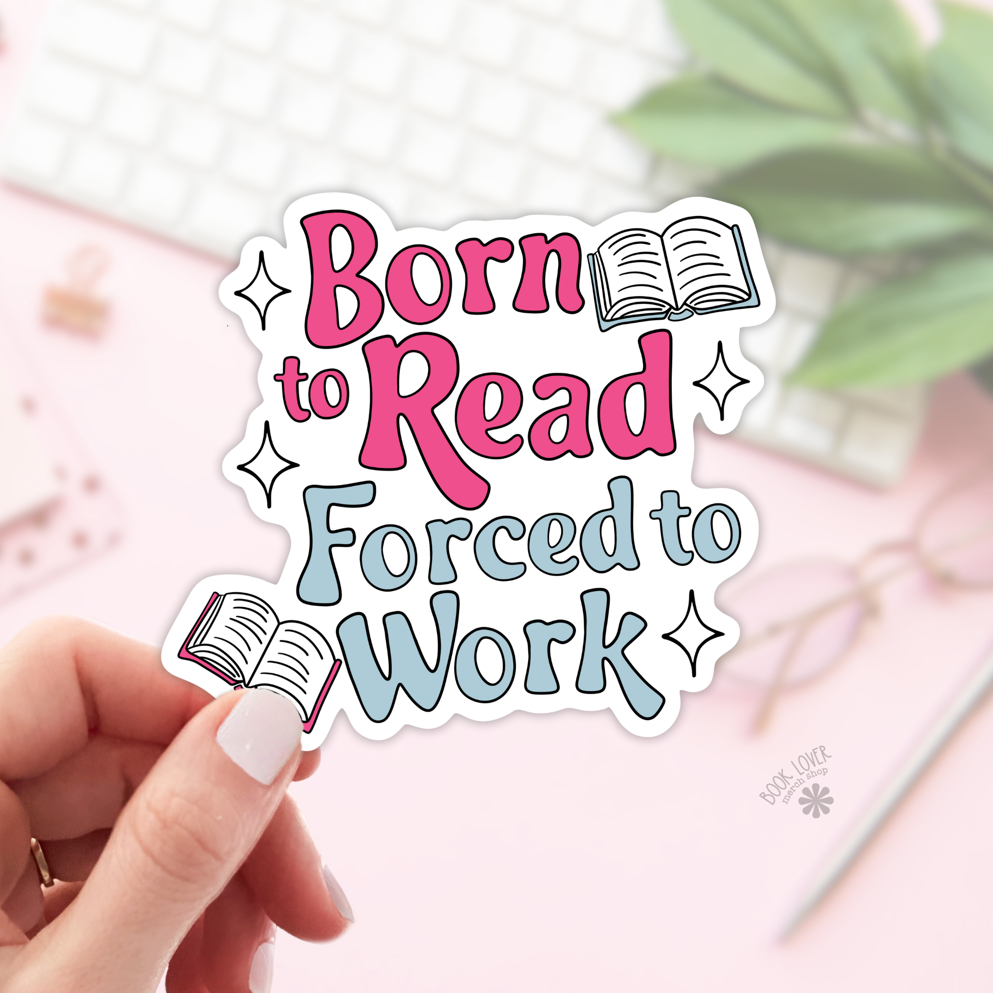 Born To Read Forced to Work Stickers / Bookish Stickers: 2''