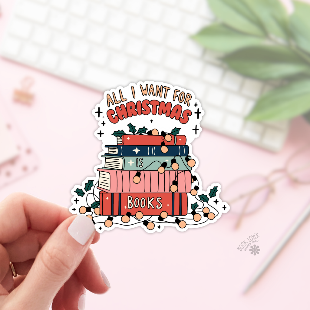 All I Want For Christmas is Books Stickers / Bookish Merch: 2''