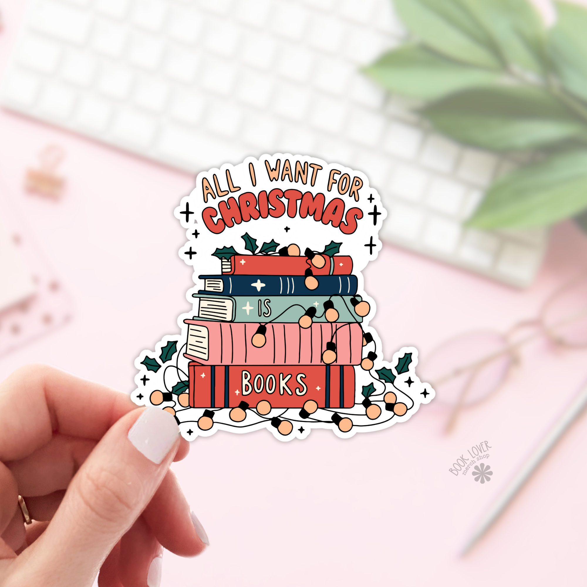 All I Want For Christmas is Books Stickers / Bookish Merch: 2''